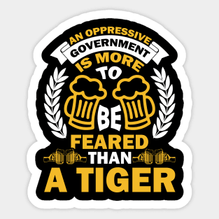 An Oppressive Government Is More To Be Feared Than A Tiger T Shirt For Women Men Sticker